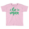 go vegan Toddler T-shirt