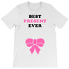 Best Present Ever T-Shirt