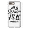 life is better by the camp fire (2) iPhone 8 Plus