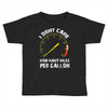 I Don't Care How Many Miles Per Gallon Toddler T-shirt