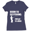 born to go fishing forced to work mens funny Ladies Fitted T-Shirt