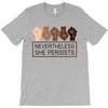 nevertheless she persists T-Shirt