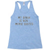 my brain is 85% movie quotes Racerback Tank