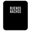 buenos nachos Mousepad
