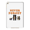 Never Forget iPad Mini 4