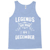 Legends Are Born In December Tank Top