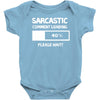 sarcastic comment loading please wait funny cool humour Baby Onesie