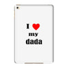 i love my dada iPad Mini 4