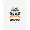 All Men Created Equal But The Best Born In December Mousepad