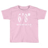 now you don't have to ask t4ll Toddler T-shirt