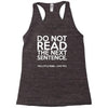 do not read the next sentence funny Racerback Tank