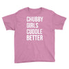 chubby girls cuddle better funny Youth Tee