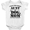 i have two titles aunt and dogmom an i rock them both Baby Bodysuit