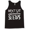 don't eat watermelon seeds Tank Top