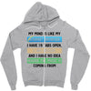 My Mind is Like My internet Browser i Have 19 Tabs Open 3 Are Frozen A Zipper Hoodie