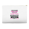 I Never Dreamed I d Grow Up To Be A Super Cute Pharmacist But Here Im Accessory Pouches