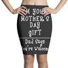 I Am Your Mothers Day Gift Dad Says You're Welcome Pencil Skirts