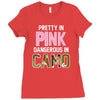 pretty in pink dangerous in camo funny Ladies Fitted T-Shirt