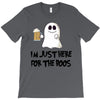 i'm just here for the boos T-Shirt
