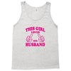 Girl Loves Her husband Tank Top