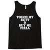 touch my butt buy me pizza Tank Top