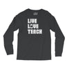 Live Love Teach Long Sleeve Shirts