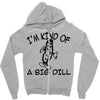 i'm kind of a big dill Zipper Hoodie