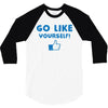 Go Like Yourself 3/4 Sleeve Shirt
