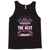 All Women Created Equal But The Best Born In January Tank Top