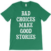 bad choices make good stories T-Shirt