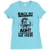 Back Of I Have A Crazy Aunt And I am not Afraid To Use Her Ladies Fitted T-Shirt
