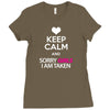 Keep Calm And Sorry Girls Am Taken Ladies Fitted T-Shirt