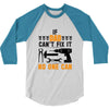 IF DAD CAN'T FIX IT THAN NO ONE CAN FIX IT 3/4 Sleeve Shirt