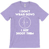 i don't wear bows T-Shirt