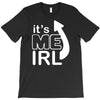 me irl T-Shirt