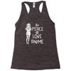 peace love anime Racerback Tank