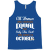all women are created equal but only the best are born in october Tank Top