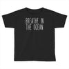 breath in the ocean Toddler T-shirt