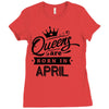 Queens Are Born In April Ladies Fitted T-Shirt