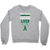 you can't scare or beat me i have been through liver cancer Crewneck Sweatshirt