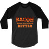 bacon makes everything better 3/4 Sleeve Shirt