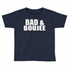 bad &amp; boujee Toddler T-shirt