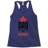 dad you are the king Racerback Tank