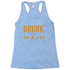 drunk in love (2) Racerback Tank