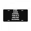 step aside coffee   alcohol is here License Plate