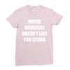 maybe broccoli doesn't like you either Ladies Fitted T-Shirt