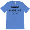 coco made me do it t shirt top tumblr tee tshirt swag dope rihanna cel T-Shirt
