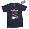 I'm A Plasterer I Don't Stop When I'm Tired I Stop When I'm Done Exclusive T-shirt