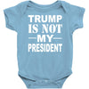 trump is not my president Baby Onesie