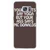 your pants say yoga but your ass says mcdonalds funny Samsung Galaxy S7